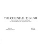 The Celestial Thrush : Twelve Songs About Birds and Music For Mezzo-Soprano (Or Soprano) and Piano.