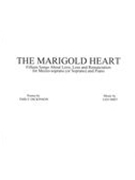 The Marigold Heart : Fifteen Songs About Love, Loss and Renunciation For Mezzo (Or Soprano) and Piano.