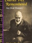 Charles Ives Remembered : An Oral History / Foreword by Aaron Copland.