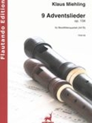 9 Adventslieder, Op. 134 : Für Blockflötenquartett (AATB).