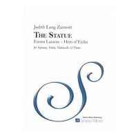 Statue - Emma Lazarus, Hero of Exiles : For Soprano, Violin, Violoncello and Piano.