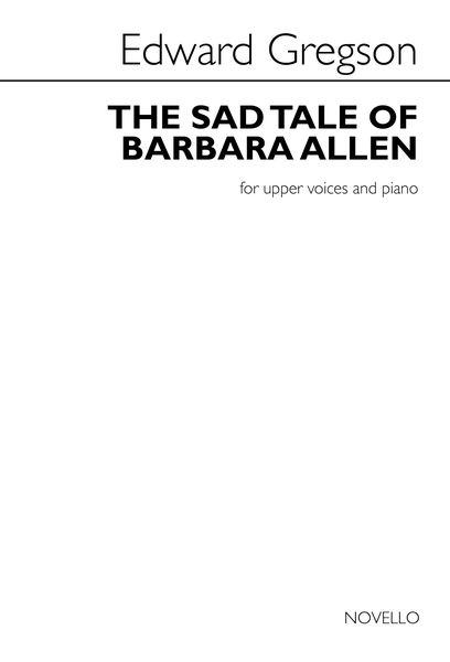 Sad Tale of Barbara Allen : For Upper Voices and Piano.