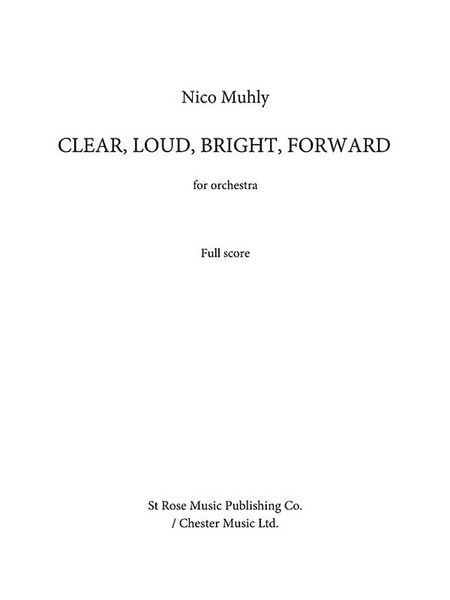 Clear, Loud, Bright, Forward : For Orchestra.