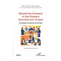 Quand Des Hommes Et Des Femmes Oeuvrent Avec le Jazz : Chroniques Du Moulin Du Broukay.