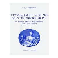 Iconographie Musicale Sous Les Rois Bourbons, Vol. 2 : la Musique Dans Les Arts Plastiques.
