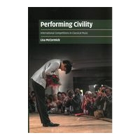 Performing Civility : International Competitions In Classical Music.