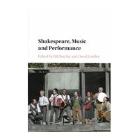 Shakespeare, Music and Performance / edited by Bill Barclay and David Lindley.
