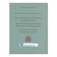 Drei Vokalwerke der Schwedischen Grossmachtepoche = Three Vocal Compostitions From The Swedish…