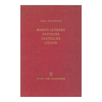 Martin Luthers Deutsche Geistliche Lieder.
