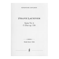 Suite No. VI In Vier Sätzen, Op. 150 : Für Grosses Orchester.