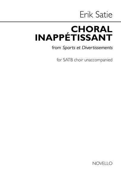 Choral Inappétissant, From Sports and Divertissements : For SATB Choir Unaccompanied.