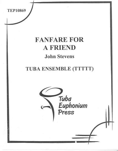 Fanfare For A Friend : For 5-Part Tuba Or Tuba/Euphonium Ensemble.