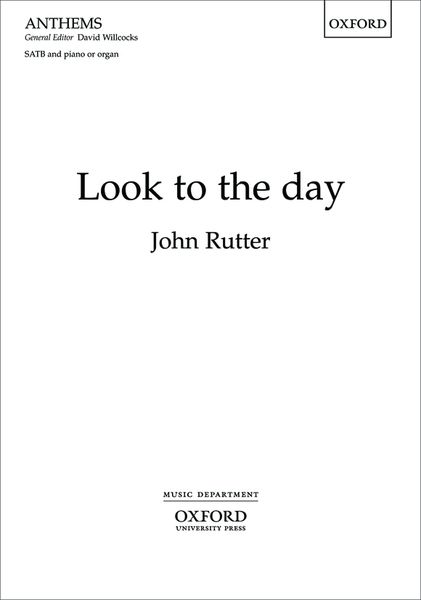 Look To The Day : For SATB and Piano Or Organ Or Chamber Orchestra.
