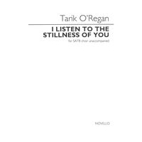 I Listen To The Stillness of You : For SATB Choir Unaccompanied.