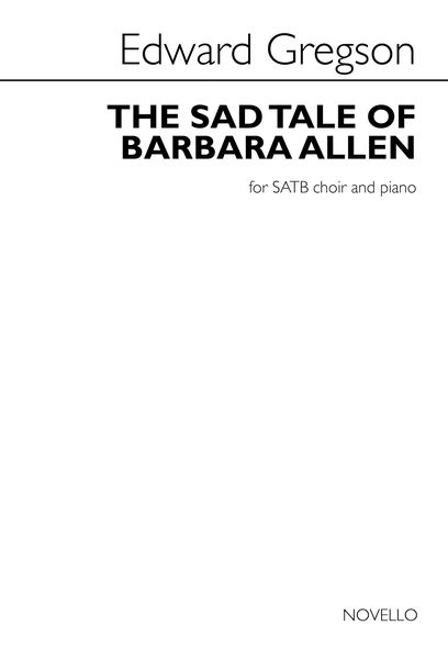 Sad Tale of Barbara Allen : For SATB and Piano.