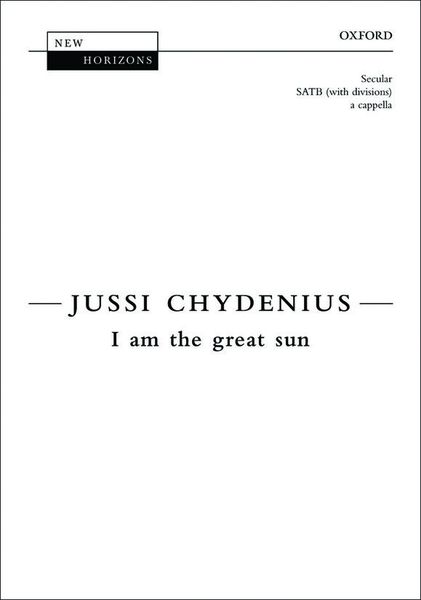 I Am The Great Sun : For SATB Divisi A Cappella.