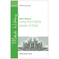 I Sing The Mighty Power of God : For SATB and Organ Or Orchestra / arr. Mack Wilberg.