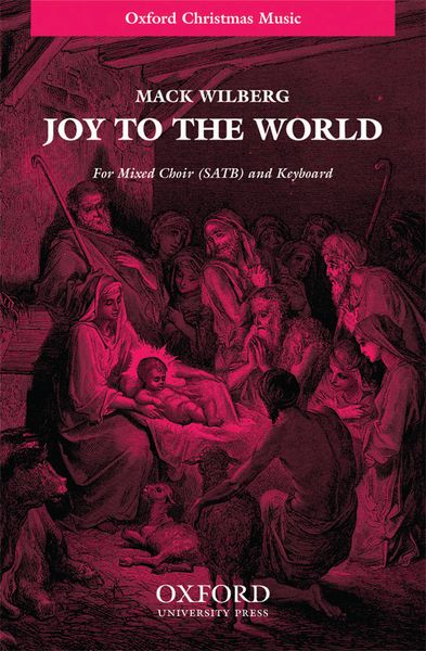 Joy To The World! : For SATB and Piano Or Orchestra Or Brass / arr. Mack Wilberg.