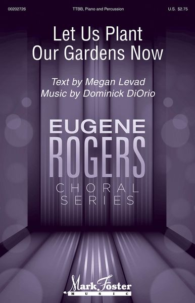 Let Us Plant Our Gardens Now : For TTBB, Piano and Percussion.