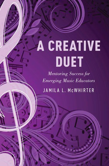 Creative Duet : Mentoring Success For Emerging Music Educators.