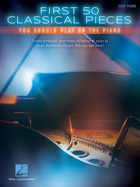 50 Classical Pieces You Should Play On The Piano : For Easy Piano.