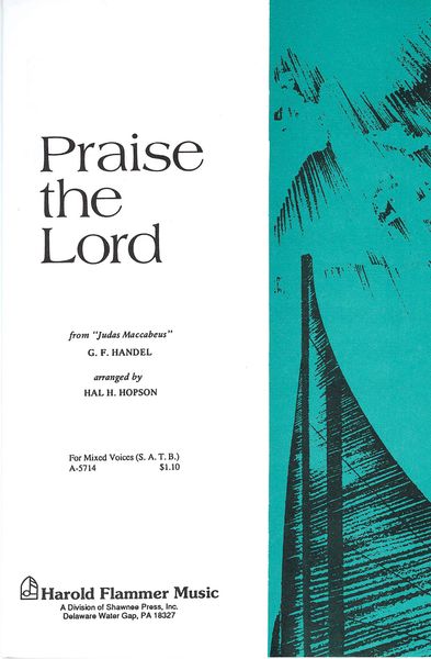 Praise The Lord (From Judas Maccabeus) : For SATB and Piano / arr. Hal H. Hopson.
