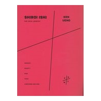 Shiroi Ishi : For Vocal Quartet.