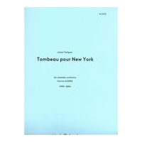 Tombeau Pour New York : For Chamber Orchestra (1998-2004, Rev. 2006).