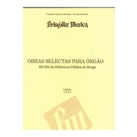Obras Selectas Para Órgão : MS 964 Da Biblioteca Pública De Braga.