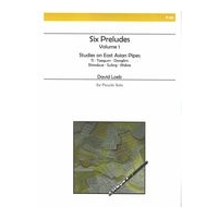 Six Preludes, Volume 1 - Studies On East Asian Pipes : For Piccolo Solo.