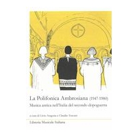Polifonica Ambrosiana (1947-1980) : Musica Antica Nell'italia Del Secondo Dopoguerra.