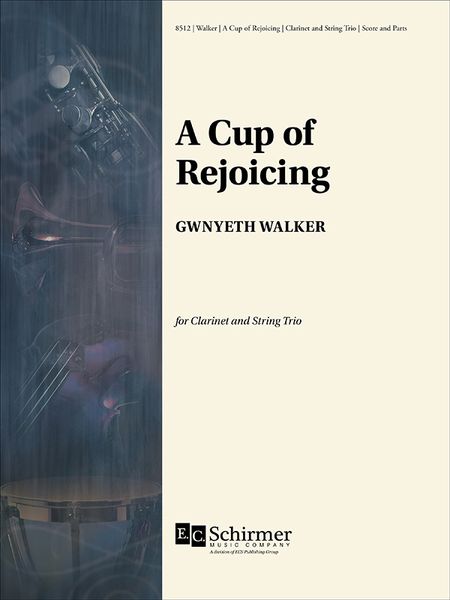 Cup of Rejoicing : For Clarinet and String Trio (2012).