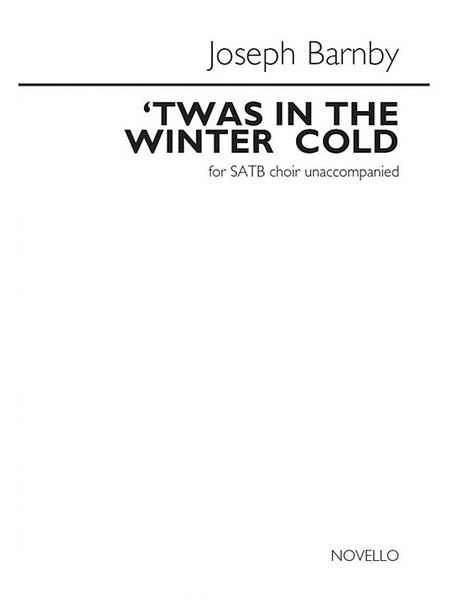 'twas In The Winter Cold : For SATB A Cappella.