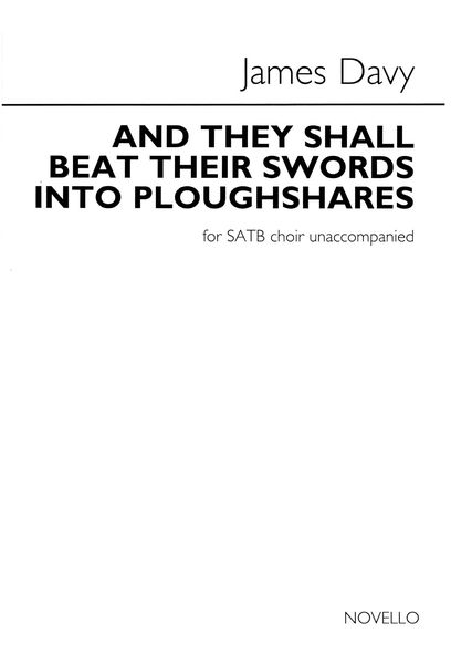 And They Shall Beat Their Swords Into Ploughshares : For SATB A Cappella.