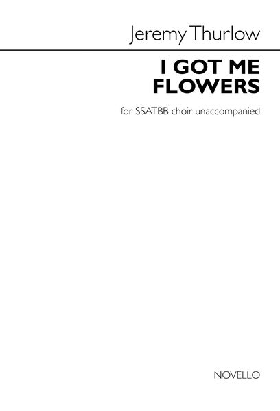 I Got Me Flowers : For SSATBB A Cappella.
