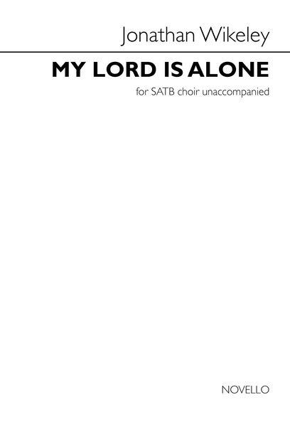 My Lord Is Alone : For SATB A Cappella.