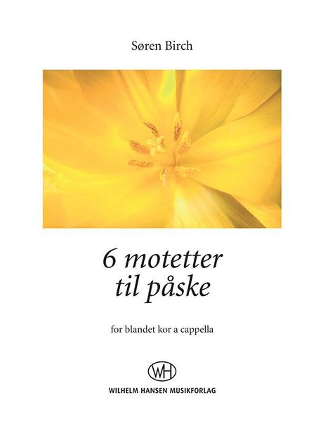 6 Motetter Til Påske : For SATB A Cappella.