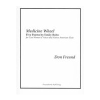 Medicine Wheel - Five Poems by Emily Bobo : For Two Women's Voices and Native American Flute.