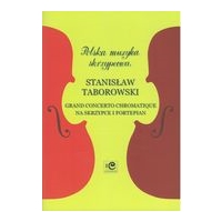 Grand Concerto Chromatique : For Violin and Piano / Ed. Andrzej Kacprzak and Katarzyna Markiewicz.