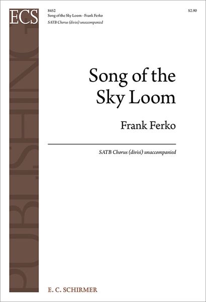 Song of The Sky Loom : For SATB Chorus (Divisi) Unaccompanied (2013).