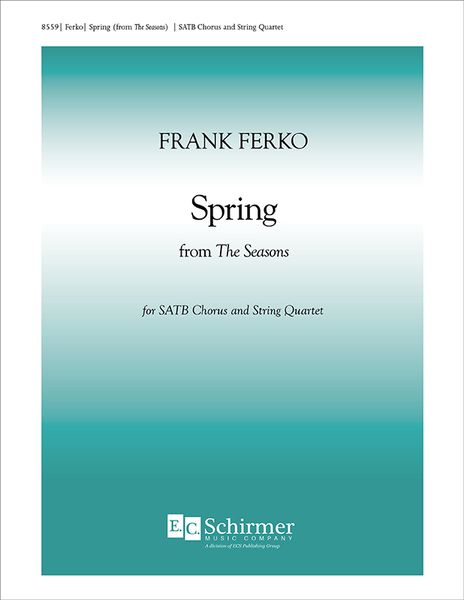 Spring From The Seasons : For SATB and String Quartet.