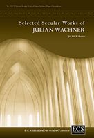 Selected Secular Works of Julian Wachner : For SATB A Cappella.