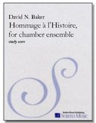 Homage à l'Histoire : For Chamber Ensemble.