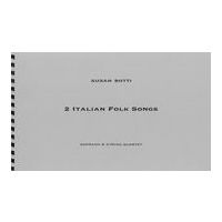 2 Italian Folk Songs : For Soprano and String Quartet.