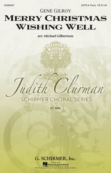 Merry Christmas Wishing Well : For SATB and Piano / arr. Michael Gilbertson / Ed. Judith Clurman.