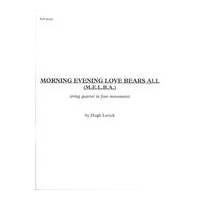 Morning Evening Love Bears All (M.E.L.B.A.) : String Quartet In Four Movements (2004).