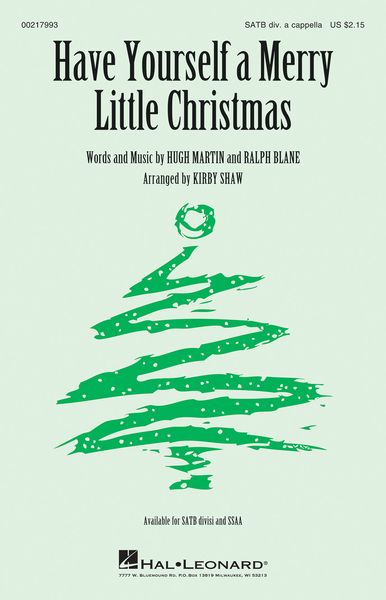 Have Yourself A Merry Little Christmas : For SATB Divisi A Cappella / arr. Kirby Shaw.