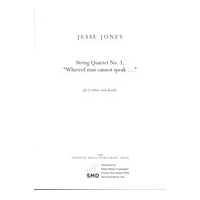 String Quartet No. 3 : Whereof Man Cannot Speak (2013).