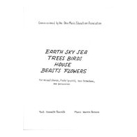 Earth Sky Sea Trees Birds House Beasts Flowers : For Mixed Chorus, Flute, Bass Trombone & Perc.