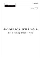 Let Nothing Trouble You : For SATB A Cappella.